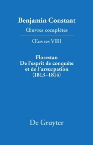 Kniha Florestan. de l'Esprit de Conquete Et de l'Usurpation. Reflexions Sur Les Constitutions (1813-1814) Benjamin Constant