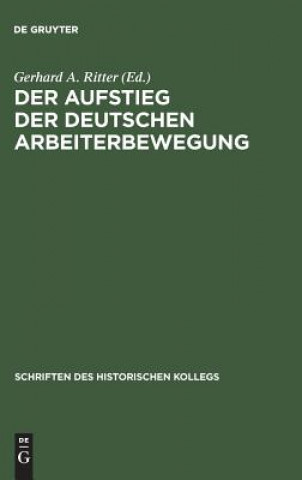 Könyv Aufstieg der deutschen Arbeiterbewegung GERHARD A. RITTER