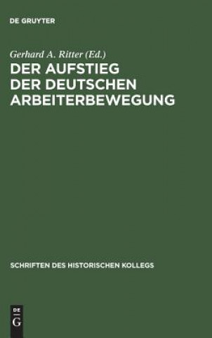 Kniha Aufstieg der deutschen Arbeiterbewegung GERHARD A. RITTER