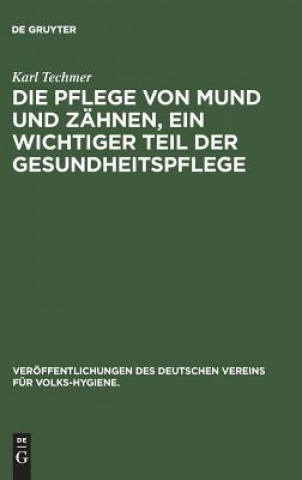 Książka Pflege Von Mund Und Zahnen, Ein Wichtiger Teil Der Gesundheitspflege KARL TECHMER