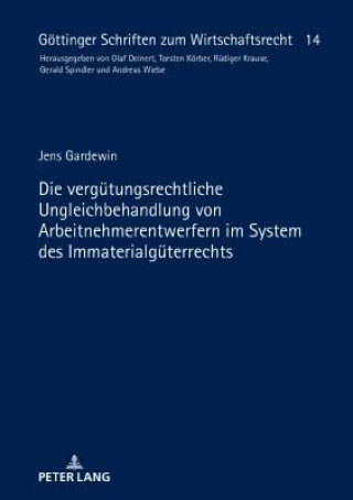 Könyv Die Verguetungsrechtliche Ungleichbehandlung Von Arbeitnehmerentwerfern Im System Des Immaterialgueterrechts Jens Gardewin