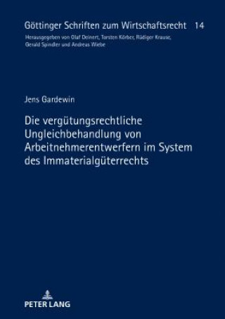 Buch Die Verguetungsrechtliche Ungleichbehandlung Von Arbeitnehmerentwerfern Im System Des Immaterialgueterrechts Jens Gardewin