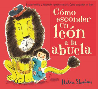 Kniha Como esconder un leon a la abuela / How to Hide a Lion from Grandma Helen Stephens