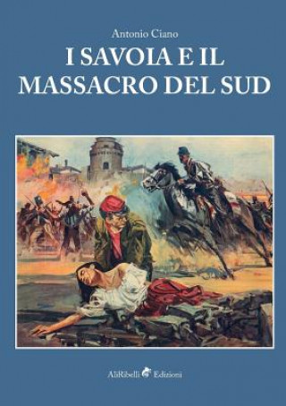 Kniha I Savoia e il Massacro del Sud ANTONIO CIANO