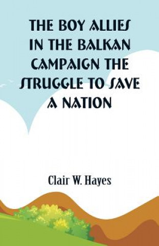 Книга Boy Allies in the Balkan Campaign CLAIR W. HAYES