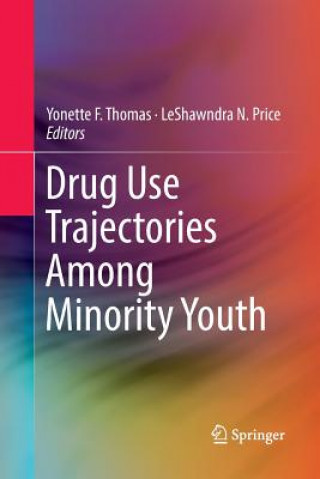 Книга Drug Use Trajectories Among Minority Youth YONETTE F. THOMAS