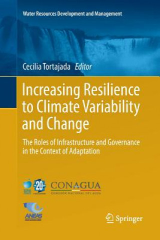 Knjiga Increasing Resilience to Climate Variability and Change CECILIA TORTAJADA