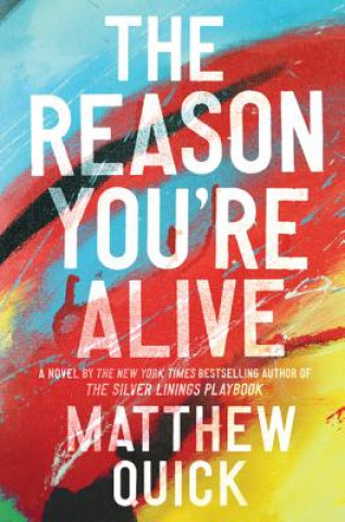 Kniha The Reason You're Alive Matthew Quick