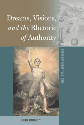 Könyv Dreams, Visions, and the Rhetoric of Authority John Bickley