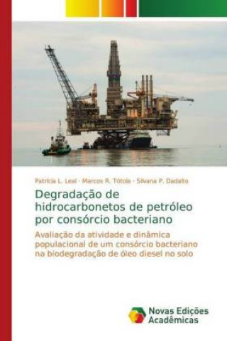 Kniha Degradação de hidrocarbonetos de petróleo por consórcio bacteriano Patrícia L. Leal