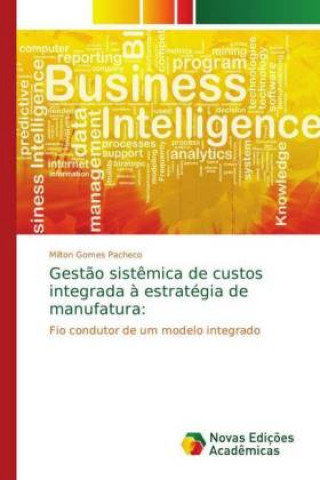 Книга Gestão sistêmica de custos integrada à estratégia de manufatura: Milton Gomes Pacheco