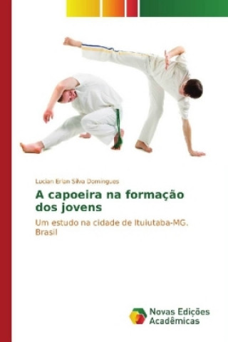 Книга A capoeira na formação dos jovens Lucian Erlan Silva Domingues