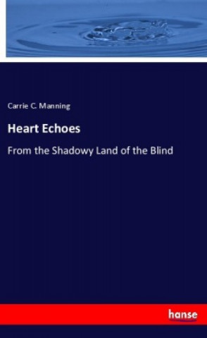 Knjiga Heart Echoes Carrie C. Manning