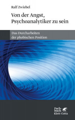 Kniha Von der Angst, Psychoanalytiker zu sein Ralf Zwiebel