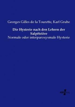 Knjiga Die Hysterie nach den Lehren der Salp?tri?re Georges Gilles de la Tourette