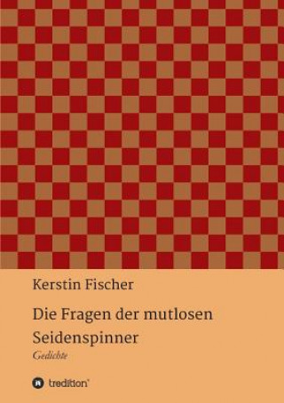 Buch Die Fragen der mutlosen Seidenspinner Kerstin Fischer