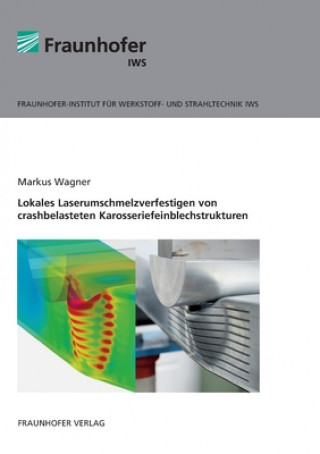 Kniha Lokales Laserumschmelzverfestigen von crashbelasteten Karosseriefeinblechstrukturen. Markus Wagner