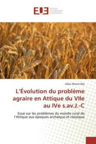 Kniha L'Évolution du probl?me agraire en Attique du VIIe au IVe s.av.J.-C Adou Marcel Aka