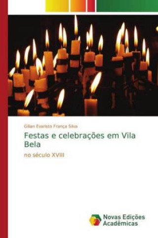 Книга Festas e celebracoes em Vila Bela Gilian Evaristo França Silva