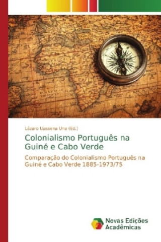 Kniha Colonialismo Portugues na Guine e Cabo Verde Lázaro Uassena Una
