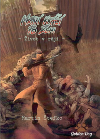 Könyv Mrtví kráčí po zemi 1 - Život v ráji Martin Štefko