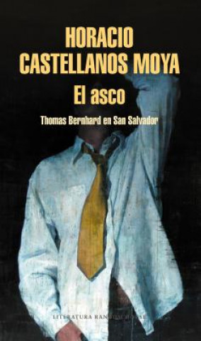 Kniha El asco HORACIO CASTELLANOS MOYA