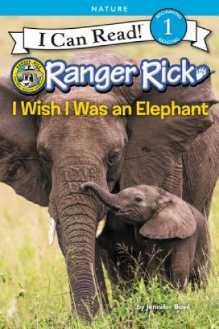 Kniha Ranger Rick: I Wish I Was an Elephant Jennifer Bove