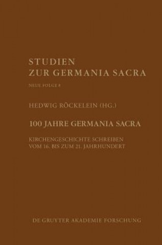 Książka 100 Jahre Germania Sacra Hedwig Röckelein