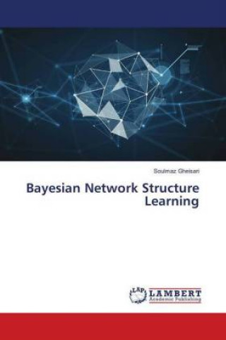 Knjiga Bayesian Network Structure Learning Soulmaz Gheisari