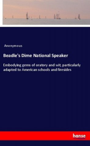 Kniha Beadle's Dime National Speaker Anonym