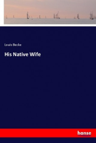 Carte His Native Wife Louis Becke