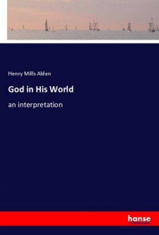 Książka God in His World Henry Mills Alden