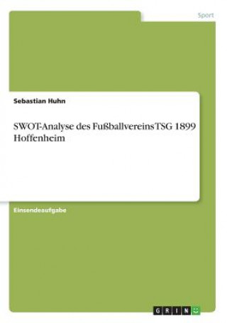 Knjiga SWOT-Analyse des Fußballvereins TSG 1899 Hoffenheim Sebastian Huhn