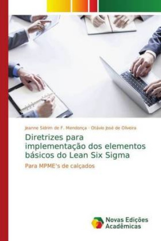 Knjiga Diretrizes para implementacao dos elementos basicos do Lean Six Sigma Jeanne Sidrim de F. Mendonça
