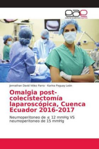 Kniha Omalgia post-colecistectomia laparoscopica, Cuenca Ecuador 2016-2017 Jonnathan David Vélez Parra