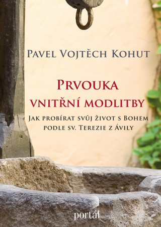 Könyv Prvouka vnitřní modlitby Pavel Vojtěch Kohut