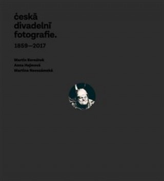 Kniha Česká divadelní fotografie Martin Bernátek