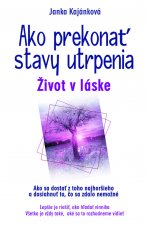 Kniha Ako prekonať stavy utrpenia Janka Kajánková