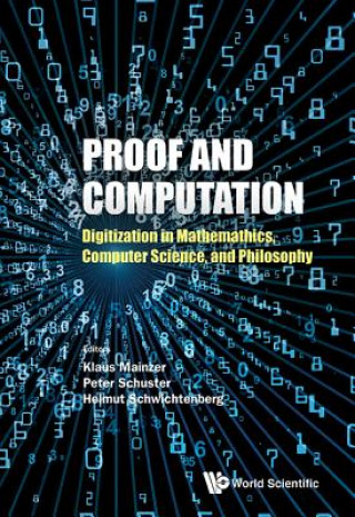 Książka Proof And Computation: Digitization In Mathematics, Computer Science, And Philosophy Klaus Mainzer Et Al