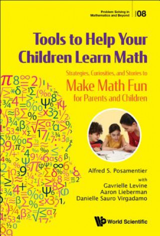 Kniha Tools To Help Your Children Learn Math: Strategies, Curiosities, And Stories To Make Math Fun For Parents And Children Alfred S Posamentier Et Al