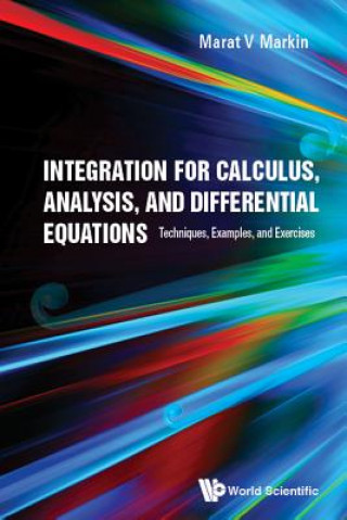 Knjiga Integration For Calculus, Analysis, And Differential Equations: Techniques, Examples, And Exercises Marat V Markin