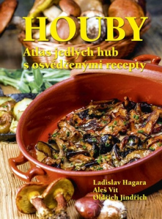 Book Houby Atlas jedlých hub s osvědčenými recepty Ladislav Hagara