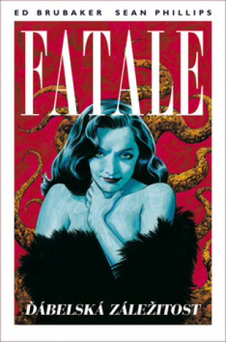 Könyv Fatale Ďábelská záležitost Ed Brubaker