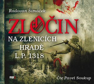 Аудио Zločin na Zlenicích hradě L. P. 1318 Radovan Šimáček