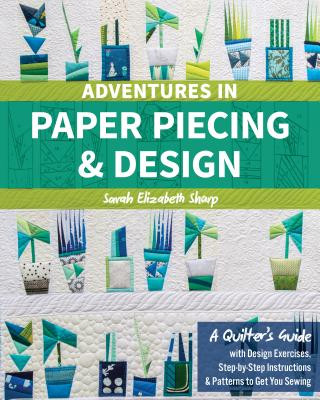 Książka Adventures in Paper Piecing & Design Sarah Elizabeth Sharp