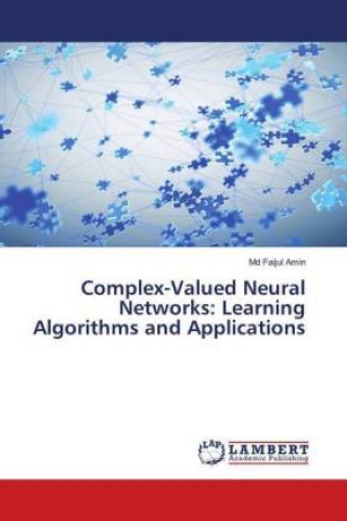 Carte Complex-Valued Neural Networks: Learning Algorithms and Applications Md Faijul Amin