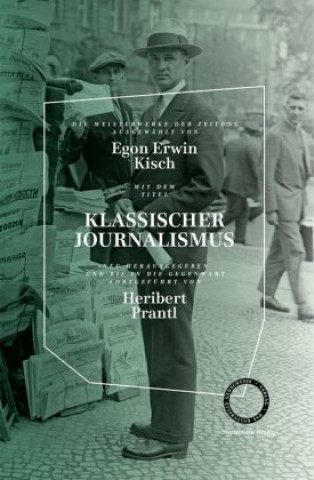 Könyv Klassischer Journalismus - Die Meisterwerke der Zeitung Egon Erwin Kisch