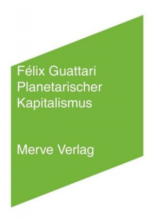 Kniha Planetarischer Kapitalismus Félix Guattari