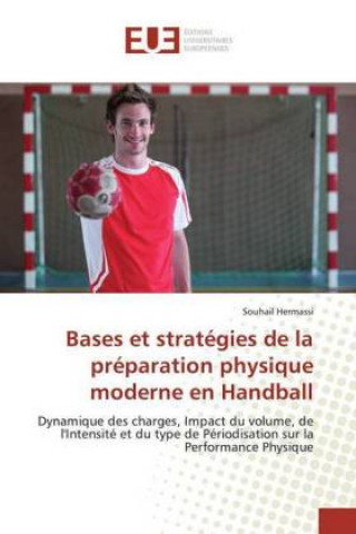 Kniha Bases et stratégies de la préparation physique moderne en Handball Souhail Hermassi