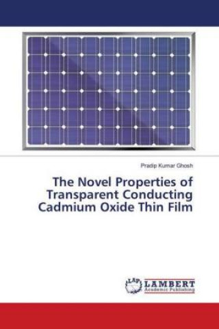 Carte Novel Properties of Transparent Conducting Cadmium Oxide Thin Film Pradip Kumar Ghosh